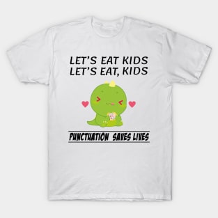 Funny Dinosaur Let's Eat Kids Punctuation Saves Lives Grammar T-Shirt